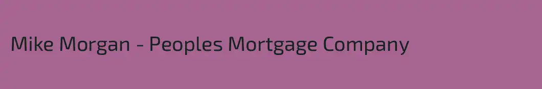 Mike Morgan - Peoples Mortgage Company